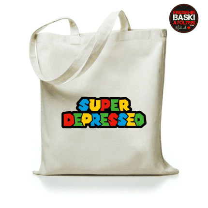 Super Super Depressed Baskılı Bez Çanta – Ruh Hali Yansıtan Tarz!